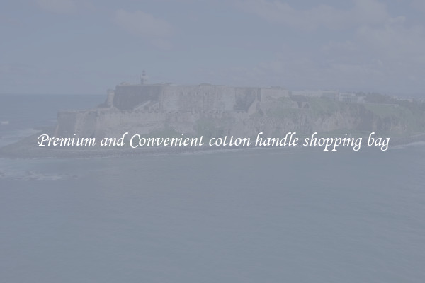 Premium and Convenient cotton handle shopping bag
