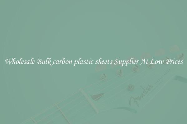 Wholesale Bulk carbon plastic sheets Supplier At Low Prices