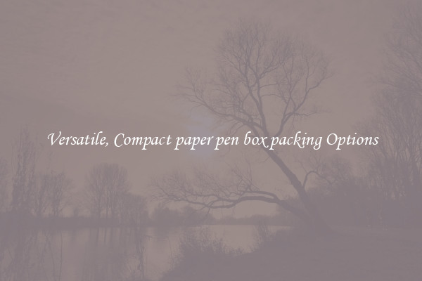 Versatile, Compact paper pen box packing Options