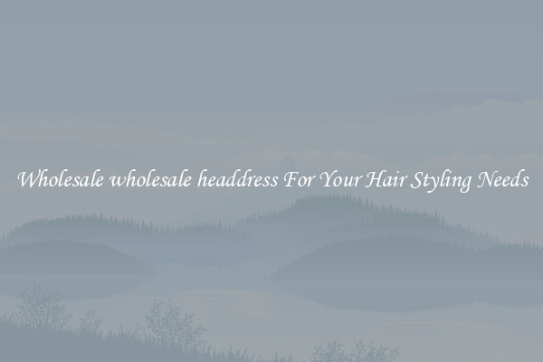 Wholesale wholesale headdress For Your Hair Styling Needs