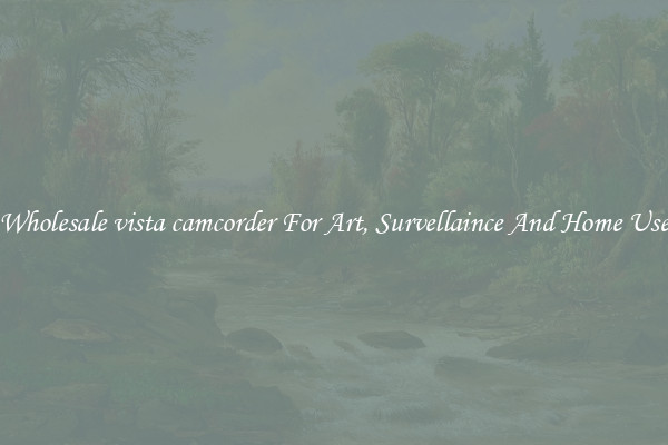 Wholesale vista camcorder For Art, Survellaince And Home Use