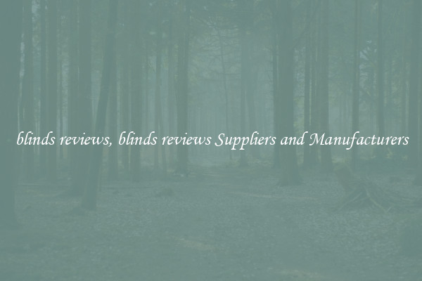 blinds reviews, blinds reviews Suppliers and Manufacturers