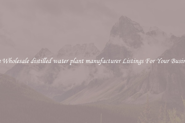 See Wholesale distilled water plant manufacturer Listings For Your Business