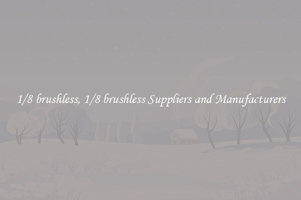 1/8 brushless, 1/8 brushless Suppliers and Manufacturers