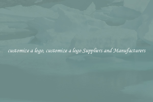 customize a logo, customize a logo Suppliers and Manufacturers