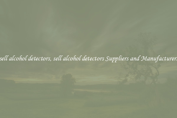 sell alcohol detectors, sell alcohol detectors Suppliers and Manufacturers