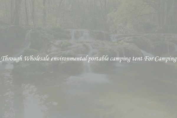 Look Through Wholesale environmental portable camping tent For Camping Trips