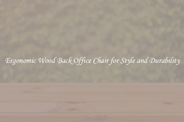 Ergonomic Wood Back Office Chair for Style and Durability