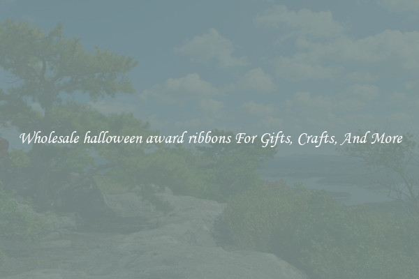 Wholesale halloween award ribbons For Gifts, Crafts, And More