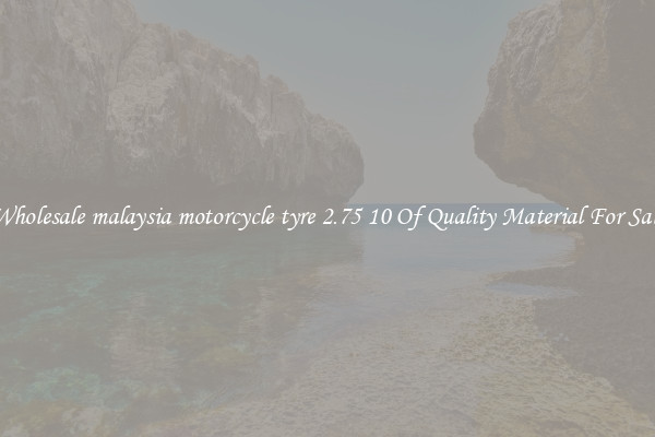 Wholesale malaysia motorcycle tyre 2.75 10 Of Quality Material For Sale