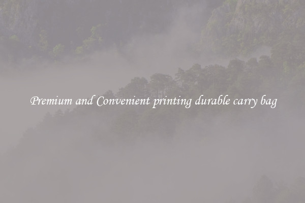 Premium and Convenient printing durable carry bag