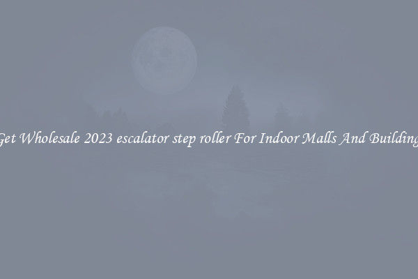 Get Wholesale 2023 escalator step roller For Indoor Malls And Buildings