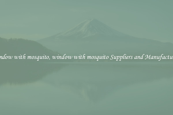 window with mosquito, window with mosquito Suppliers and Manufacturers