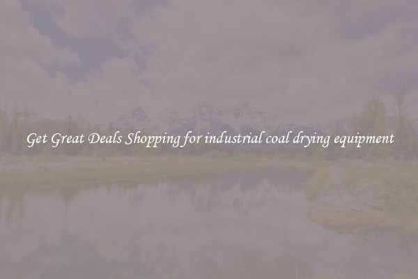Get Great Deals Shopping for industrial coal drying equipment