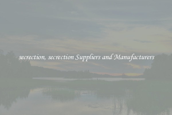 secrection, secrection Suppliers and Manufacturers