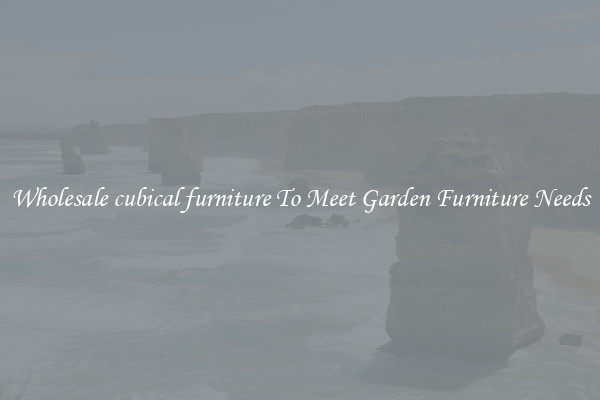 Wholesale cubical furniture To Meet Garden Furniture Needs