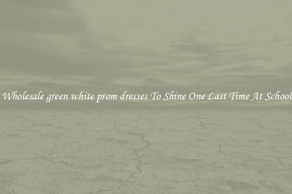 Wholesale green white prom dresses To Shine One Last Time At School