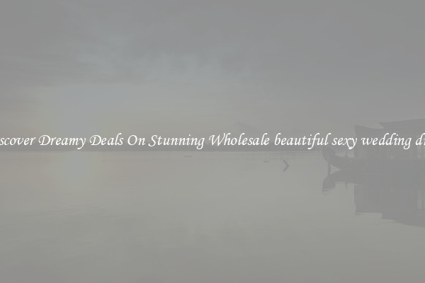 Discover Dreamy Deals On Stunning Wholesale beautiful sexy wedding dress