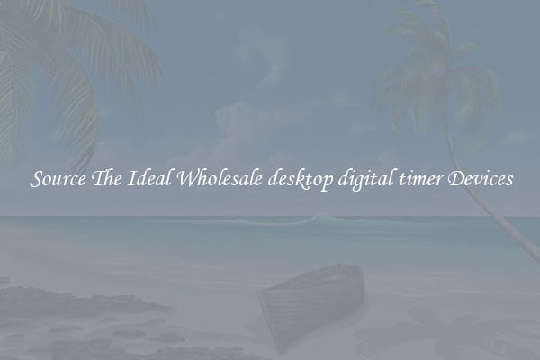 Source The Ideal Wholesale desktop digital timer Devices