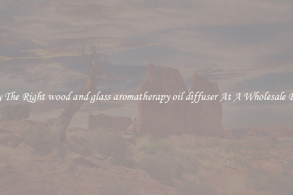 Buy The Right wood and glass aromatherapy oil diffuser At A Wholesale Price