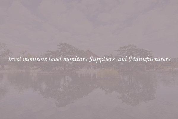 level monitors level monitors Suppliers and Manufacturers