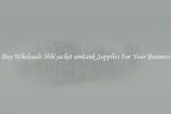 Buy Wholesale 3bbl jacket unitank Supplies For Your Business