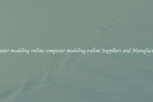 computer modeling online computer modeling online Suppliers and Manufacturers