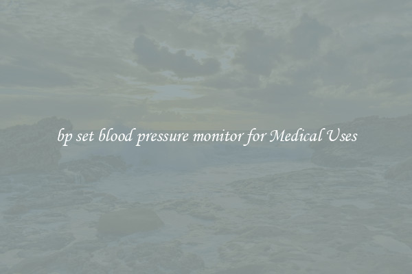bp set blood pressure monitor for Medical Uses