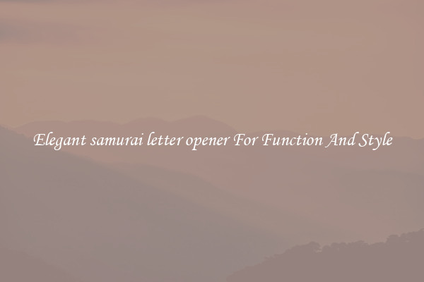 Elegant samurai letter opener For Function And Style