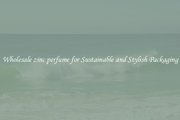 Wholesale zinc perfume for Sustainable and Stylish Packaging