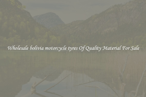 Wholesale bolivia motorcycle tyres Of Quality Material For Sale