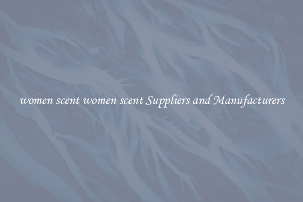 women scent women scent Suppliers and Manufacturers