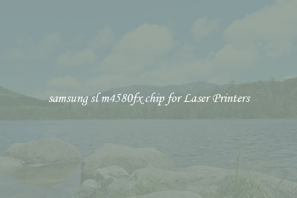 samsung sl m4580fx chip for Laser Printers