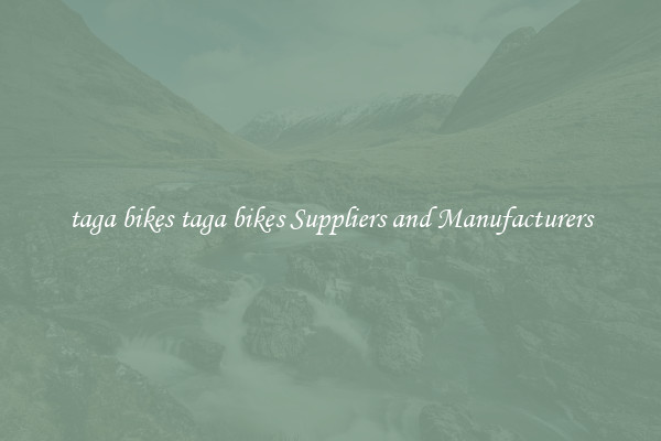 taga bikes taga bikes Suppliers and Manufacturers