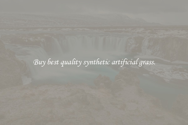 Buy best quality synthetic artificial grass.