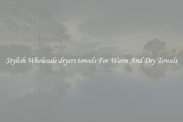 Stylish Wholesale dryers towels For Warm And Dry Towels