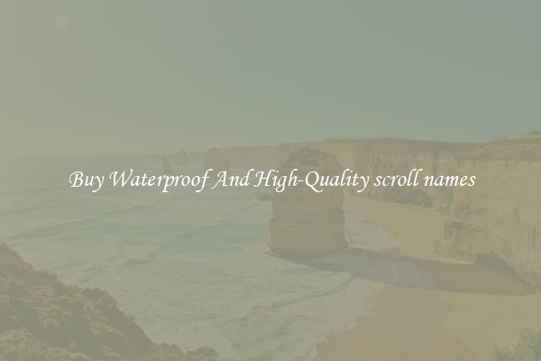Buy Waterproof And High-Quality scroll names