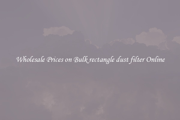 Wholesale Prices on Bulk rectangle dust filter Online