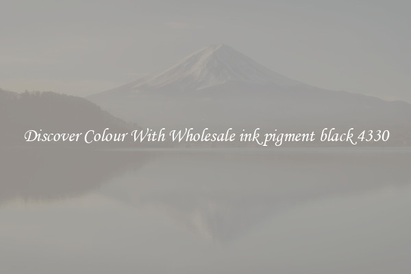 Discover Colour With Wholesale ink pigment black 4330