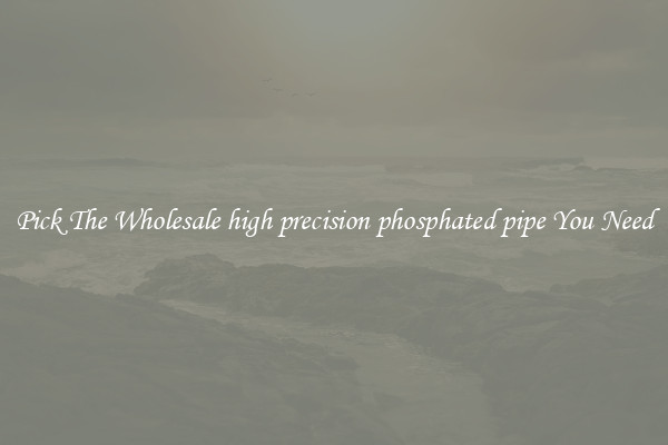 Pick The Wholesale high precision phosphated pipe You Need