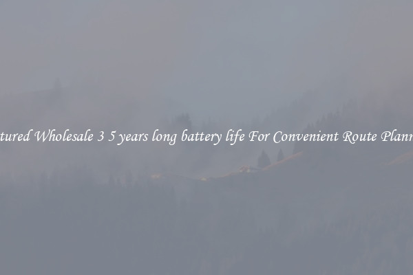 Featured Wholesale 3 5 years long battery life For Convenient Route Planning 