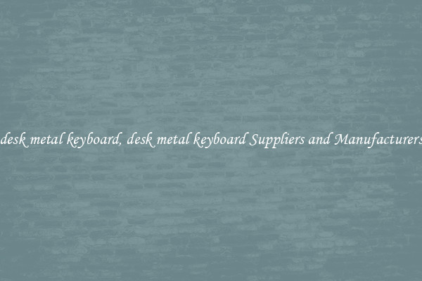 desk metal keyboard, desk metal keyboard Suppliers and Manufacturers