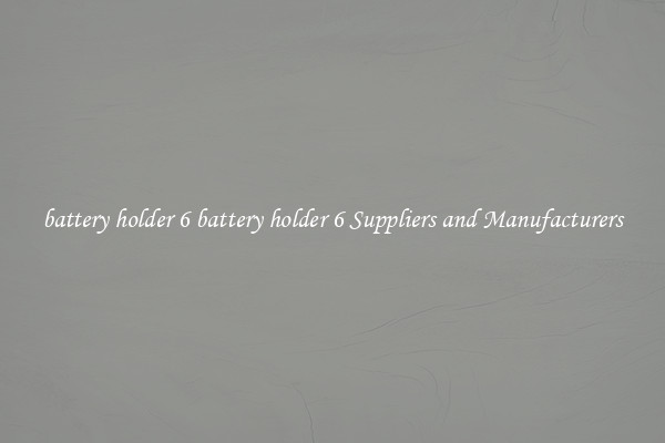 battery holder 6 battery holder 6 Suppliers and Manufacturers