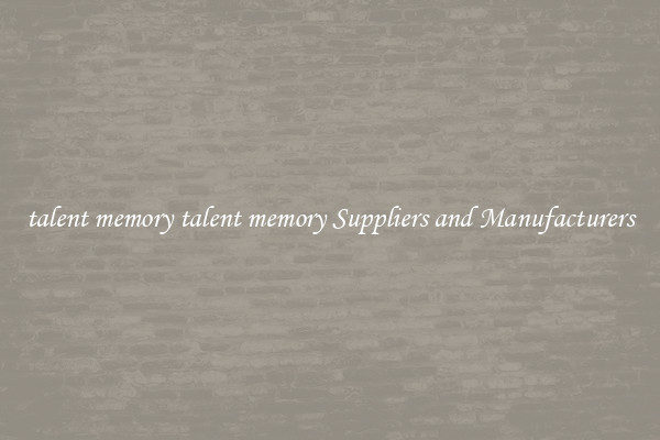 talent memory talent memory Suppliers and Manufacturers