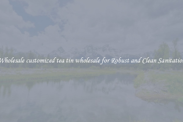 Wholesale customized tea tin wholesale for Robust and Clean Sanitation