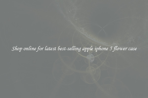 Shop online for latest best-selling apple iphone 5 flower case
