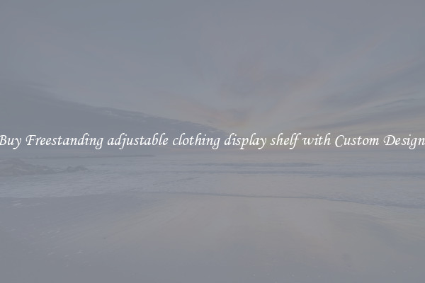 Buy Freestanding adjustable clothing display shelf with Custom Designs