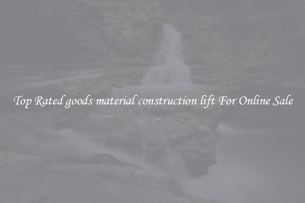 Top Rated goods material construction lift For Online Sale