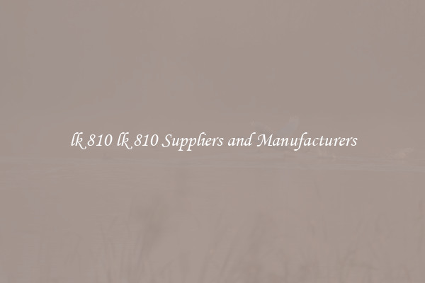 lk 810 lk 810 Suppliers and Manufacturers