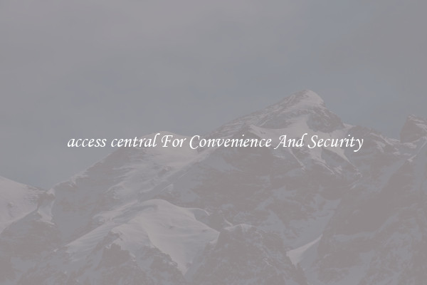 access central For Convenience And Security